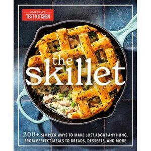 The Skillet: 200+ Simpler Ways to Make Just about Anything, from Perfect Meals t